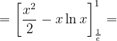 \dpi{120} =\left [ \frac{x^{2}}{2} -x\ln x\right ]_{\frac{1}{e}}^{1}=